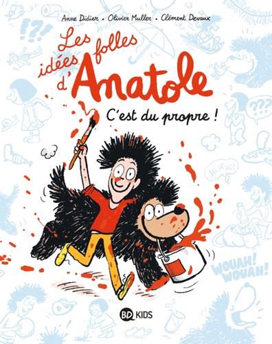 Idées folles d'Anatole (Les) T.02 : C'est du propre !