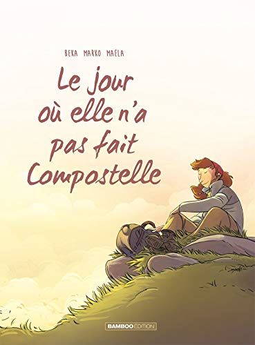 Jour où (Le) T.03 - Le jour où elle n'a pas fait Compostelle