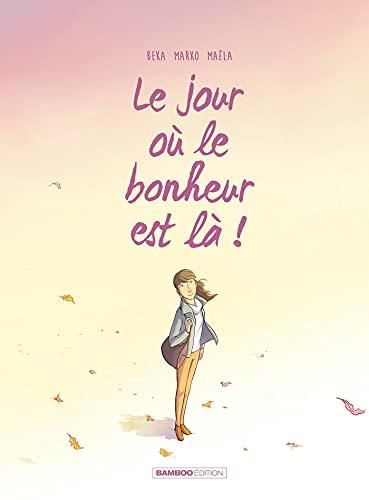 Jour où (Le) T.06 : Le jour où le bonheur est là !